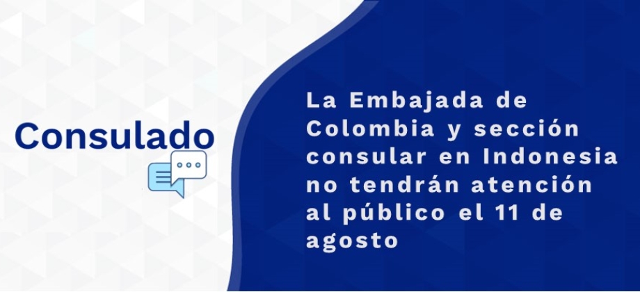 La Embajada de Colombia y sección consular en Indonesia no tendrán atención al público el 11 de agosto 