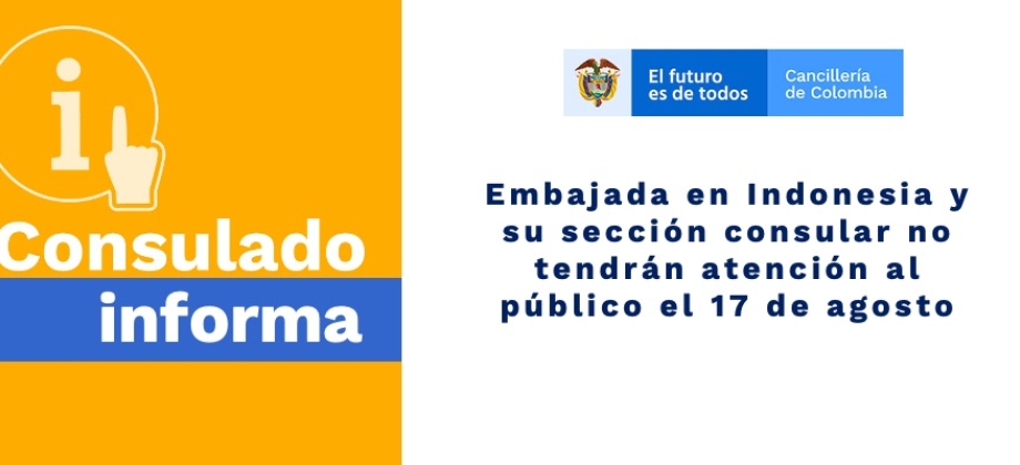 Embajada en Indonesia y su sección consular no tendrán atención al público el 17 de agosto