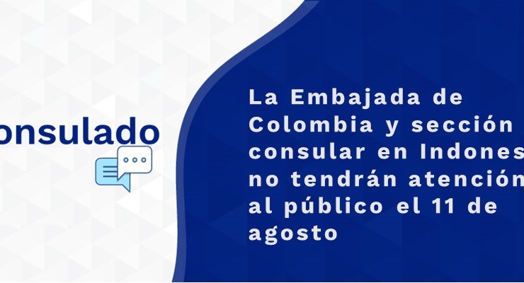 La Embajada de Colombia y sección consular en Indonesia no tendrán atención al público el 11 de agosto 